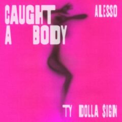 ALESSO - Caught a body (FT TY DOLLA $ING)