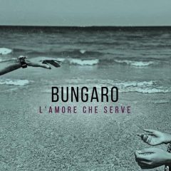 BUNGARO - L'amore che serve