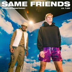 CHARLIEONNFRIDAY, LIL TJAY - Same friends