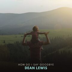 DEAN LEWIS - How do I say goodbye