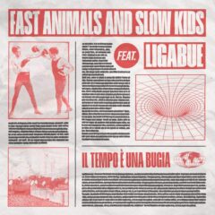 FAST ANIMALS AND SLOW KIDS FT LIGABUE - Il tempo e una bugia