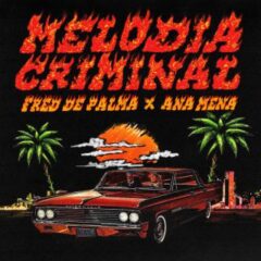 Fred De Palma, Ana Mena, Takagi & Ketra - Melodia Criminal