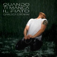 GIANLUCA GRIGNANI - Quando ti manca il fiato