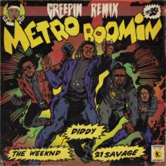 METRO BOOMIN, THE WEEKND, DIDDY FT 21 SAVAGE - Creepin (Remix)