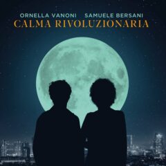 Ornella Vanoni - Calma rivoluzionaria (con Samuele Bersani)