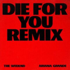 THE WEEKND, ARIANA GRANDE - Die For You