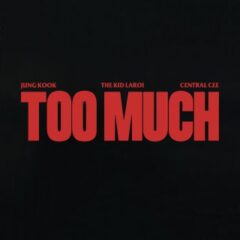The Kid LAROI, Jung Kook, Central Cee - TOO MUCH