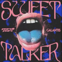 YEARS YEARS FT GALANTIS – Sweet talker